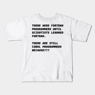 COBOL NOT FORTRAN PROGRAMMERS Black Font Kids T-Shirt